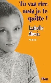 Livrenpoche : Tu vas rire mais je te quitte - Isabelle Alexis - Livre