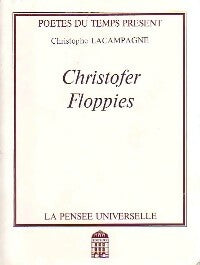 Christopher Floppies - Christophe Lacampagne -  Poètes du temps présent - Livre