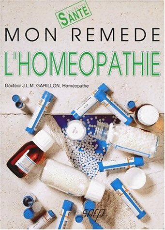 Mon remède l'homéopathie - J.L.M. Garillon -  Santé - Livre