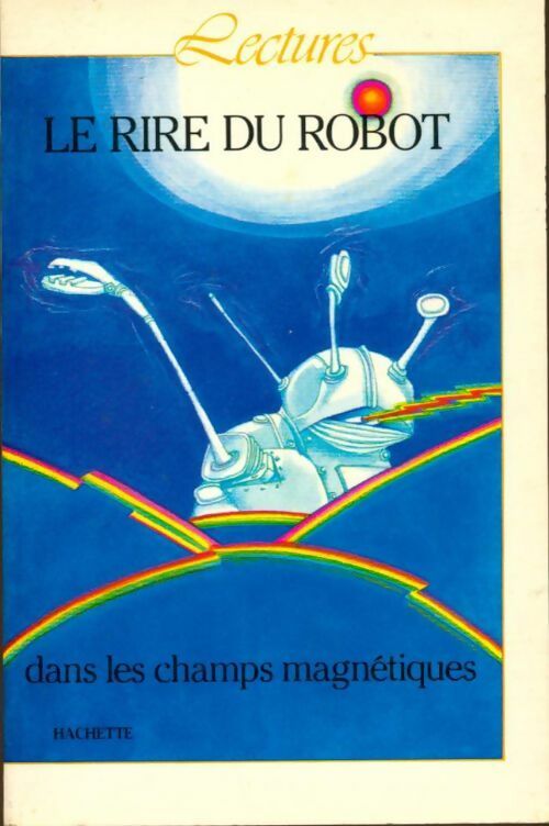 Livrenpoche : Le rire du robot dans les champs magnétiques - Michel Lamart - Livre