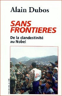 Livrenpoche : Sans frontières. De la clandestinité au Nobel - Alain Dubos - Livre