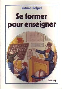 Livrenpoche : Se former pour enseigner - Patrice Pelpel - Livre