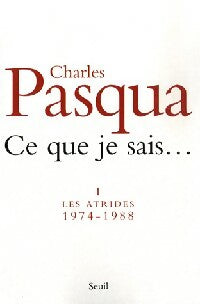 Livrenpoche : Ce que je sais... Tome I : Les Atrides 1974-1988 - Charles Pasqua - Livre