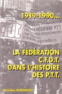 Livrenpoche : 1919-1990... La fédération C.F.D.T. Dans l'histoire des P.T.T. - Christian Dubonnet - Livre