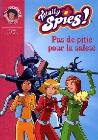 Livrenpoche : Totally Spies ! Tome XXV : Pas de pitié pour la saleté - Collectif - Livre