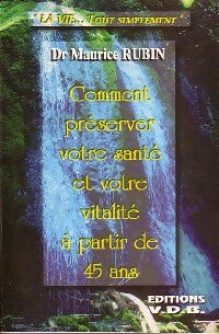 Livrenpoche : Comment préserver votre santé et votre vitalité à partir de 45 ans - Maurice Rubin - Livre