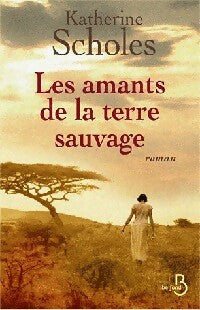 Livrenpoche : Les amants de la terre sauvage - Katherine Scholes - Livre