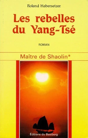 Les rebelles du Yang-Tsé - Roland Habersetzer - Livre