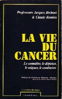 Livrenpoche : La vie du cancer - Jacques Bréhant, Claude Romieu - Livre