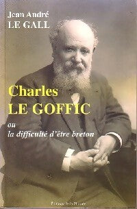 Livrenpoche : Charles le Goffic ou la difficulté d'être breton - Jean André Le Gall - Livre