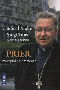 Livrenpoche : Prier, pourquoi ? Comment ? - André Vingt-Trois - Livre