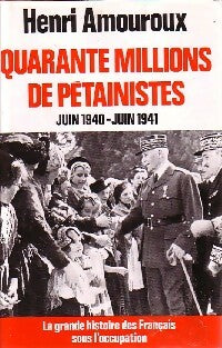 Livrenpoche : La grande histoire des Français sous l'occupation Tome II : Quarante millions de pétainistes (juin 1940 - juin 1941 ) - Henri Amouroux - Livre