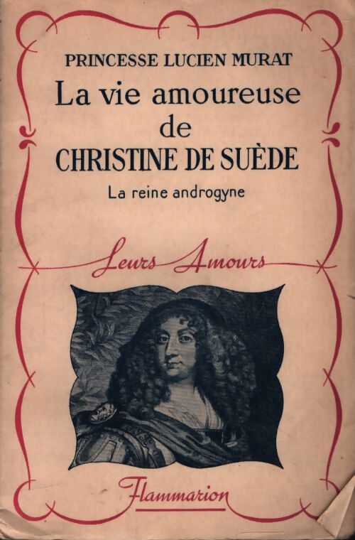 La vie amoureuse de Christine de Suède : La reine androgyne - Lucien Murat - Livre