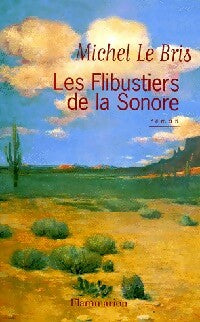 Livrenpoche : Les flibustiers de la Sonore - Michel Le Bris - Livre