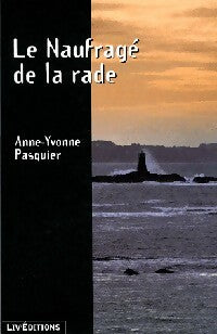 Le naufragé de la rade - Anne-Yvonne Pasquier -  Liv GF - Livre