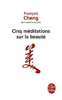 Livrenpoche : Cinq méditations sur la beauté - François Cheng - Livre