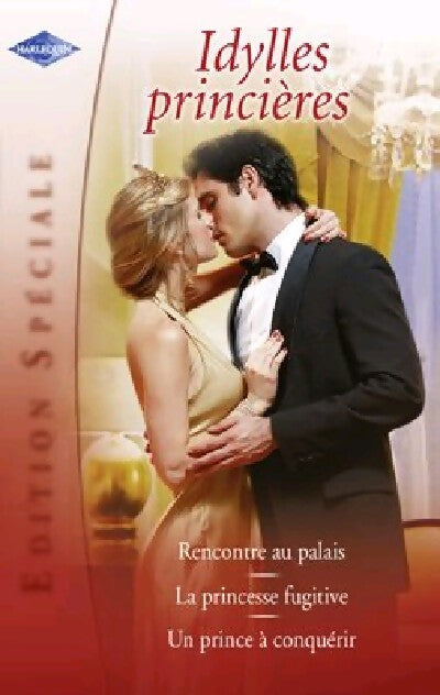Idylles princières : Rencontre au palais / La princesse fugitive / Un prince à conquérir - Sophie Weston, Barbara Hannay - Livre