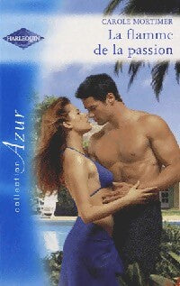 La flamme de la passion - Carole Mortimer - Livre