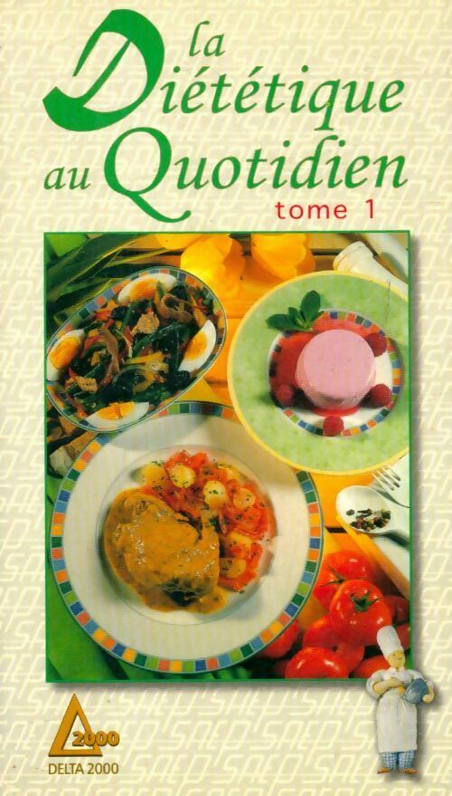 La diététique au quotidien Tome I  - Anne Noel ; François Triby -  Delta 2000 - Livre