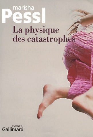 Livrenpoche : La physique des catastrophes - Marisha Pessl - Livre