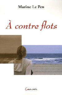 Livrenpoche : A contre flots - Marine Le Pen - Livre