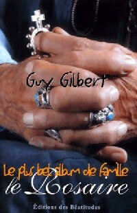 Le plus bel album de famille : Le rosaire - Guy Gilbert -  Béatitudes GF - Livre