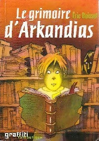 Le grimoire d'Arkandias - Eric Boisset - Livre