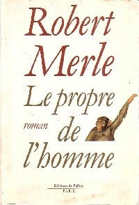 Livrenpoche : Le propre de l'homme - Robert Merle - Livre
