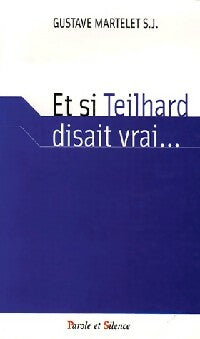 Livrenpoche : Et si Teilhard disait vrai... - Gustave Martelet - Livre