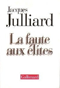 Livrenpoche : La faute aux élites - Jacques Julliard - Livre