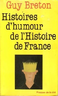Livrenpoche : Histoires d'humour de l'Histoire de France - Guy Breton - Livre