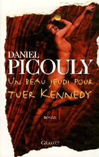 Livrenpoche : Un beau jeudi pour tuer Kennedy - Daniel Picouly - Livre