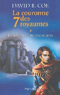 Livrenpoche : La couronne des sept royaumes Tome I : Le complot des magiciens - David B. Coe - Livre