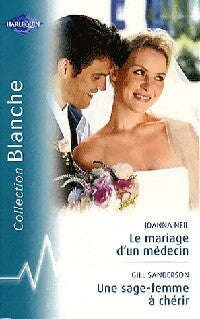 Livrenpoche : Le mariage d'un médecin / Une sage-femme à chérir - Joanna Neil, Gill Sanderson - Livre