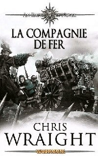 Les armée de l'Empire Tome II : La compagnie de fer - Chris Wraight - Livre