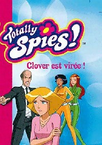 Livrenpoche : Totally Spies ! Tome XXIX : Clover est virée ! - Vanessa Rubio - Livre