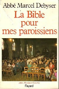 Livrenpoche : La Bible pour mes paroissiens - Abbé Marcel Debysser - Livre