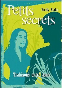 Livrenpoche : Petits secrets Tome III : Trahisons entre amis - Emily Blake - Livre