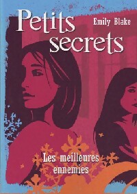 Livrenpoche : Petits secrets Tome II : Les meilleures ennemies - Emily Blake - Livre