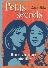 Livrenpoche : Petits secrets Tome I : Douces vengeances entre filles - Emily Blake - Livre