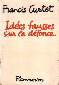 Livrenpoche : Idées fausses sur la défonce - Francis Curtet - Livre