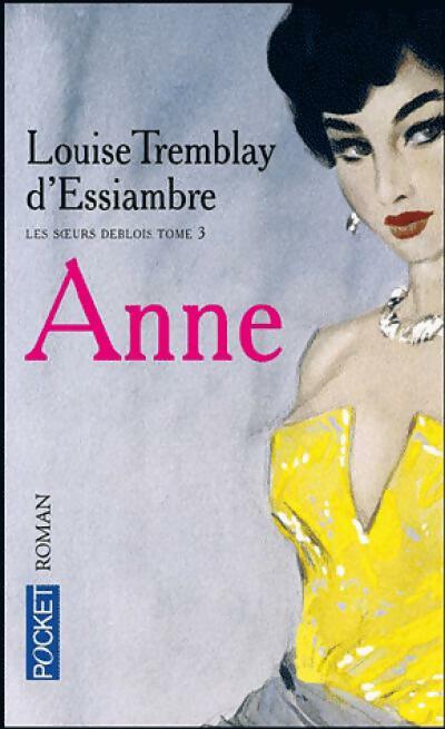 Livrenpoche : Les soeurs Deblois Tome III : Anne - Louise Tremblay D'Essiambre - Livre