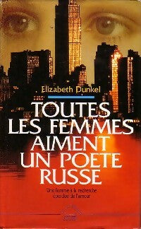 Livrenpoche : Toutes les femmes aiment un poète russe - Elizabeth Dunkel - Livre