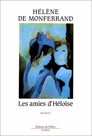 Livrenpoche : Les amies d'Héloïse - Hélène De Monferrand - Livre