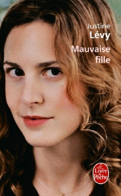 Livrenpoche : Mauvaise fille - Justine Lévy - Livre