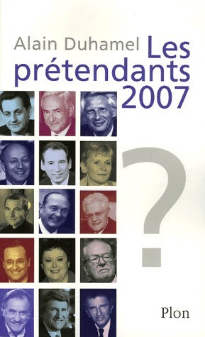 Livrenpoche : Les prétendants 2007 - Alain Duhamel - Livre