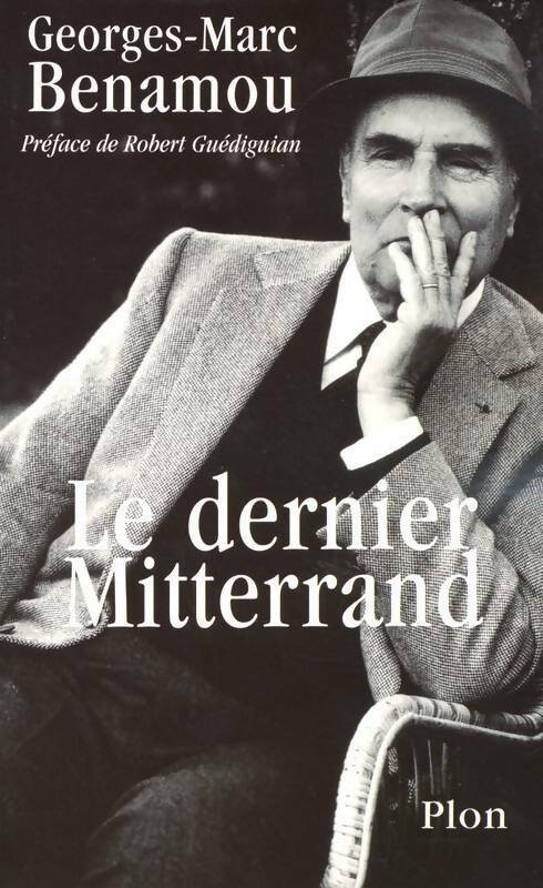 Livrenpoche : Le dernier Mitterrand - Georges-Marc Benamou - Livre