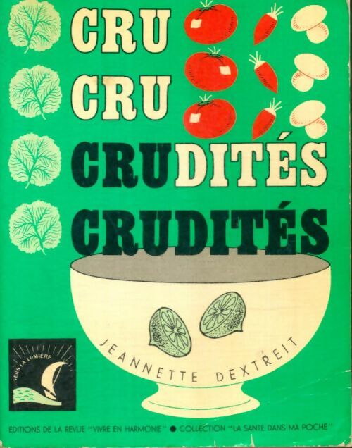 Livrenpoche : Cru cru crudités crudités - Jeannette Dextreit - Livre