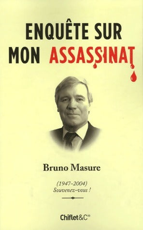 Enquête sur mon assassinat - Bruno Masure -  Chiflet GF - Livre