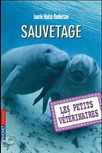 Livrenpoche : Les petits vétérinaires Tome IV : Sauvetage - Laurie Halse Anderson - Livre
